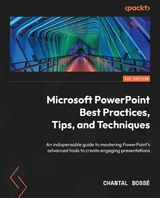 Microsoft PowerPoint Best Practices, Tips, and Techniques -  Chantal Bosse