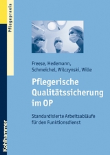 Pflegerische Qualit&auml;tssicherung im OP - Sebastian Freese, Helmut Schmeichel, Inge Hedemann, Martin M. Wilczynski, Thomas Wille