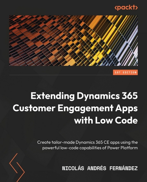 Extending Dynamics 365 Customer Engagement Apps with Low Code -  Fernandez Nicolas Andres Fernandez