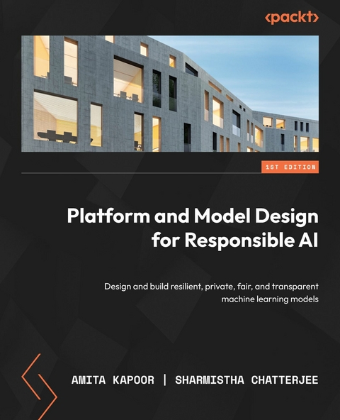 Platform and Model Design for Responsible AI -  Sharmistha Chatterjee,  Amita Kapoor