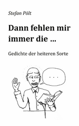 Dann fehlen mir immer die ... - Stefan P&ouml;lt