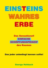 Einsteins wahres Erbe - George Hohbach