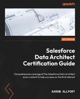 Salesforce Data Architect Certification Guide -  Allport Aaron Allport