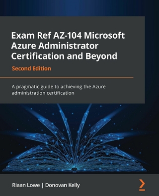 Exam Ref AZ-104 Microsoft Azure Administrator Certification and Beyond