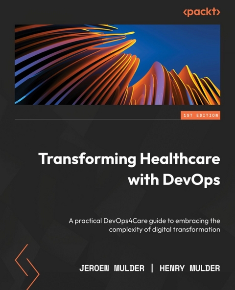 Transforming Healthcare with DevOps -  Mulder Henry Mulder,  Mulder Jeroen Mulder