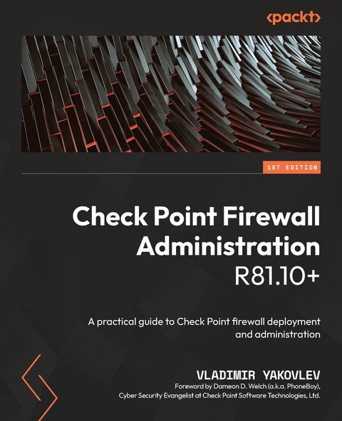 Check Point Firewall Administration R81.10+ -  Welch Dameon D. Welch,  Yakovlev Vladimir Yakovlev