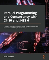 Parallel Programming and Concurrency with C# 10 and .NET 6 -  Ashcraft Alvin Ashcraft