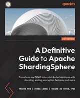 Definitive Guide to Apache ShardingSphere -  Pan Trista Pan,  Tayeb Yacine Si Tayeb,  Liang Zhang Liang