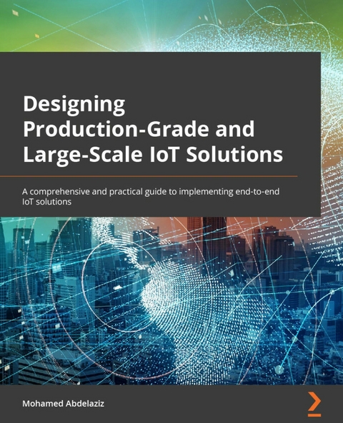 Designing Production-Grade and Large-Scale IoT Solutions -  Mohamed Abdelaziz