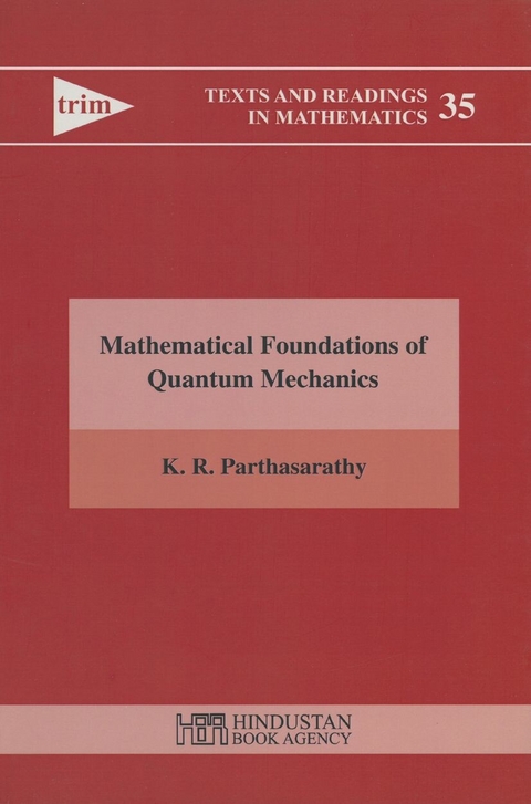 Mathematical Foundation of Quantum Mechanics -  K.R. Parthasarathy