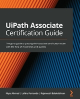UiPath Associate Certification Guide -  Fernando Lahiru Fernando,  Ahmed Niyaz Ahmed,  Balakrishnan Rajaneesh Balakrishnan