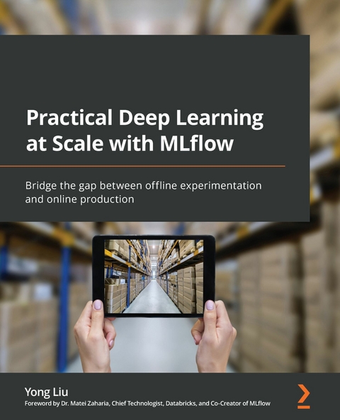 Practical Deep Learning at Scale with MLflow -  Zaharia Dr. Matei Zaharia,  Liu Yong Liu