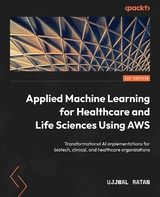 Applied Machine Learning for Healthcare and Life Sciences Using AWS -  Ratan Ujjwal Ratan