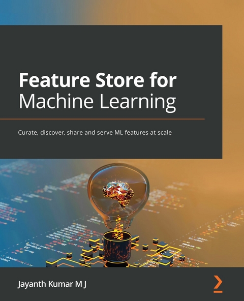 Feature Store for Machine Learning -  J Jayanth Kumar M J