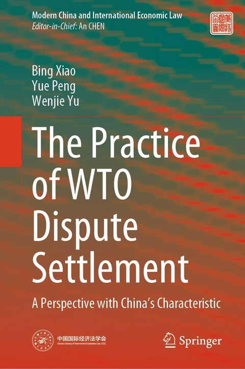 The Practice of WTO Dispute Settlement -  Bing Xiao,  Yue Peng,  Wenjie Yu