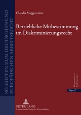 Betriebliche Mitbestimmung im Diskriminierungsrecht - Claudia Voggenreiter