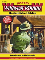 Wildwest-Roman &ndash; Unsterbliche Helden 40 - John Reno