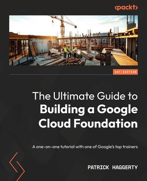 Ultimate Guide to Building a Google Cloud Foundation -  Haggerty Patrick Haggerty