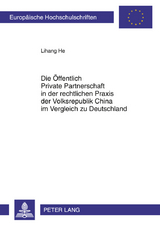 Die Oeffentlich Private Partnerschaft in der rechtlichen Praxis der Volksrepublik China im Vergleich zu Deutschland - Lihang He