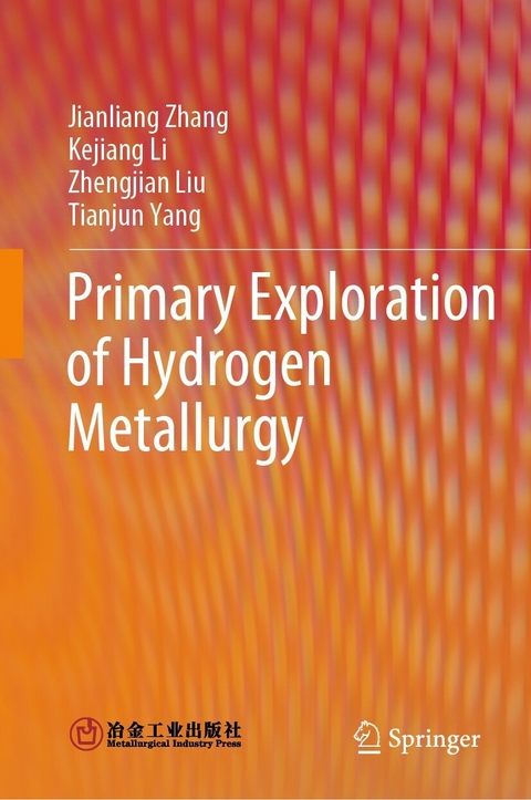 Primary Exploration of Hydrogen Metallurgy -  Jianliang Zhang,  Kejiang Li,  Zhengjian Liu,  Tianjun Yang