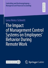 The Impact of Management Control Systems on Employees&rsquo; Behavior During Remote Work - Lena Heinz-Schmitt