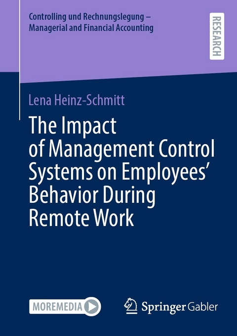 The Impact of Management Control Systems on Employees&rsquo; Behavior During Remote Work - Lena Heinz-Schmitt