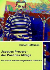 Jacques Pr&eacute;vert &ndash; der Poet des Alltags - Dieter Hoffmann