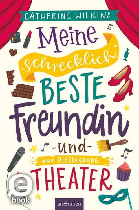 Meine schrecklich beste Freundin und das riesengro&szlig;e Theater (Meine schrecklich beste Freundin 3) -  Catherine Wilkins