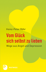 Vom Gl&uuml;ck, sich selbst zu lieben - Heinz-Peter R&ouml;hr