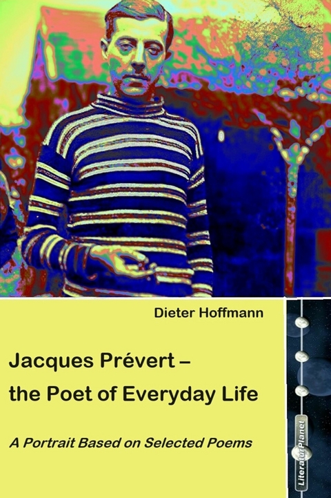 Jacques Pr&eacute;vert &ndash; the Poet of Everyday Life - Dieter Hoffmann