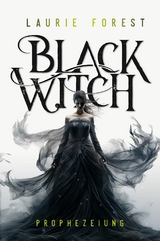 Black Witch - Prophezeiung - Laurie Forest
