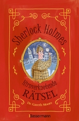 Sherlock Holmes - Hirnverknotende R&auml;tsel. F&uuml;r Kinder ab 8 Jahren - Gareth Moore