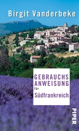 Gebrauchsanweisung f&uuml;r S&uuml;dfrankreich - Birgit Vanderbeke