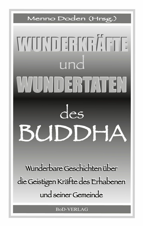 Wunderkr&auml;fte und Wundertaten des Buddha - 