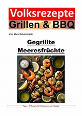 Volksrezepte Grillen und BBQ - Gegrillte Meeresfr&uuml;chte - Marc Schommertz