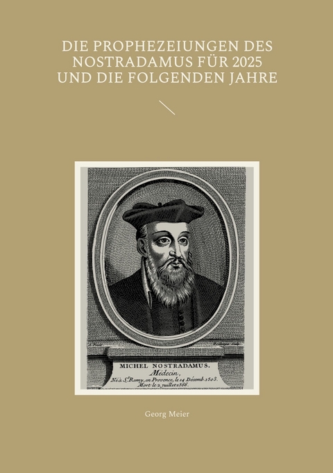 Die Prophezeiungen des Nostradamus f&uuml;r 2025 und die folgenden Jahre - Georg Meier