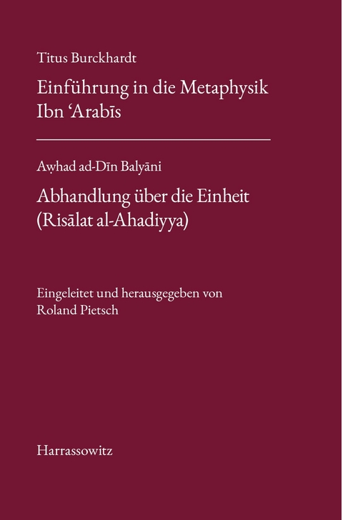 Titus Burckhardt. Einf&uuml;hrung in die Metaphysik Ibn &acute;Arab?s mit &Uuml;bersetzungen von acht Kapiteln aus seinen 'Fassungen der Weisheit (Fusus al-Hikam)'. A?had ad-D?n Baly?ni. Abhandlung &uuml;ber die Einheit (Ris?lat al-Ahadiyya) - 