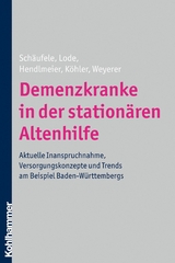 Demenzkranke in der station&auml;ren Altenhilfe - Siegfried Weyerer, Martina Sch&auml;ufele, Ingrid Hendlmeier, Leonore K&ouml;hler, Sandra Lode