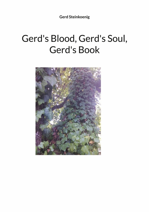 Gerd's Blood, Gerd's Soul, Gerd's Book - Gerd Steinkoenig