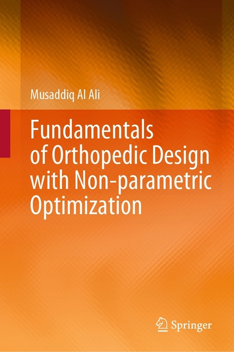 Fundamentals of Orthopedic Design with Non-parametric Optimization - Musaddiq Al Ali