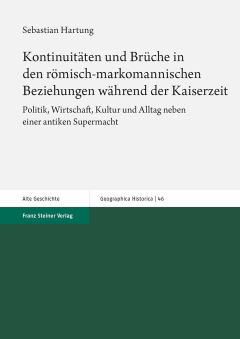 Kontinuit&auml;ten und Br&uuml;che in den r&ouml;misch-markomannischen Beziehungen w&auml;hrend der Kaiserzeit -  Sebastian Hartung