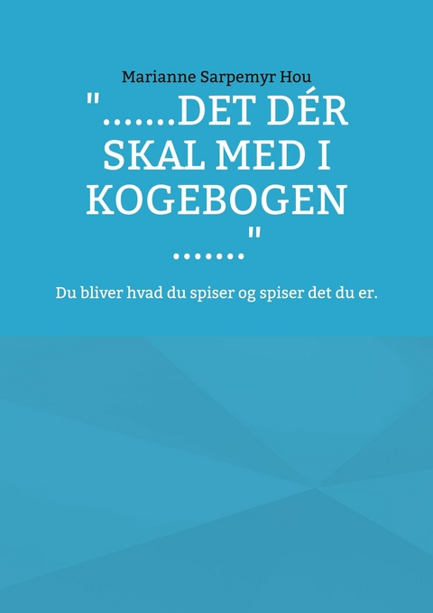 ".......det d&eacute;r skal med i kogebogen ......." - Marianne Sarpemyr Hou