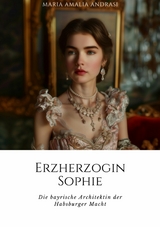 Erzherzogin Sophie -  Maria Amalia Andrasi