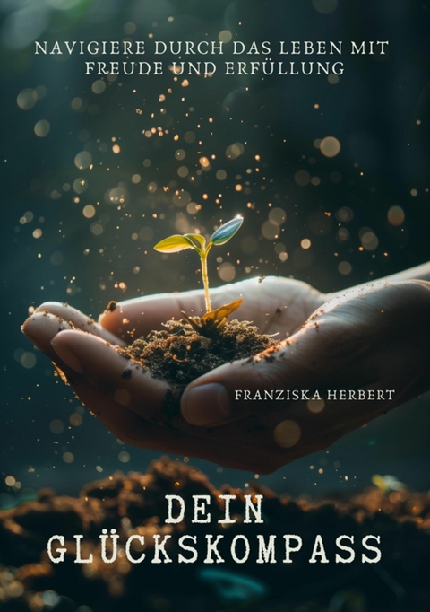 Dein Gl&uuml;ckskompass -  Franziska Herbert