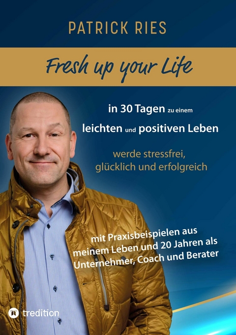 Fresh up your Life - in 30 Tagen zu einem leichten und positiven Leben -  Patrick Ries