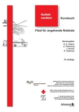Kursbuch Notfallmedizin - Adams, Hans Anton; Flemming, Andreas; Ahrens, Jörg; Seebode, Ralf