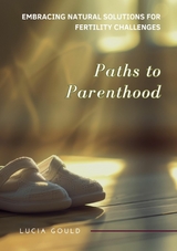 Paths to Parenthood -  Lucia Gould