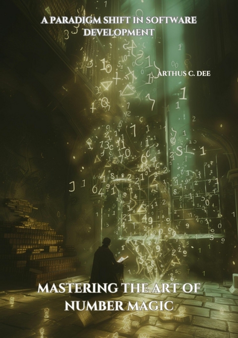 Mastering the Art of Number Magic -  Arthus C. Dee