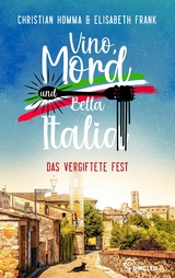 Vino, Mord und Bella Italia! Folge 1: Das vergiftete Fest - Christian Homma, Elisabeth Frank