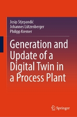Generation and Update of a Digital Twin in a Process Plant -  Josip Stjepandić,  Johannes L&uuml;tzenberger,  Philipp Kremer